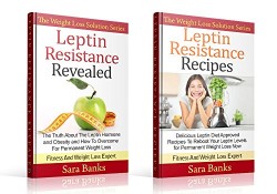 Weight Loss Recipes: Leptin Resistance: Leptin Resistance Revealed / Leptin Resistance Recipes (2 Book Box Set)