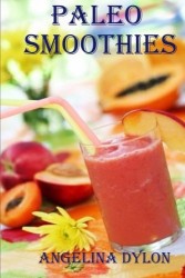 Paleo Smoothies: Recipes to Energize And For Weight Loss