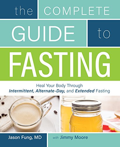The Complete Guide to Fasting: Heal Your Body Through Intermittent, Alternate-Day, and Extended